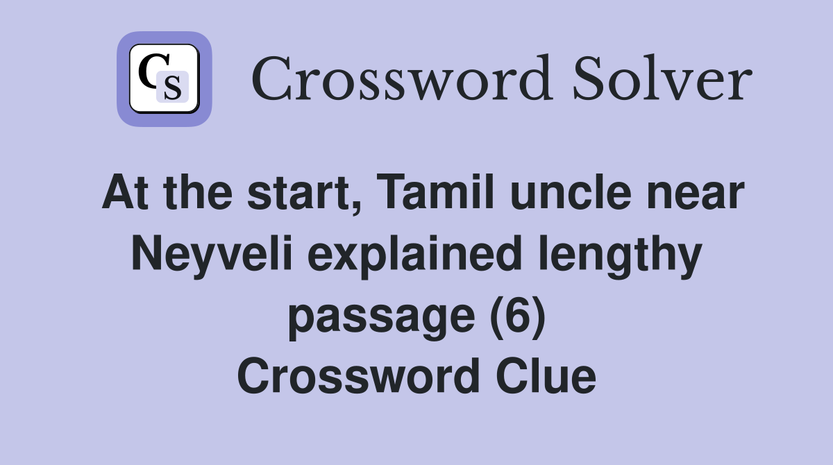 At the start, Tamil uncle near Neyveli explained lengthy passage (6